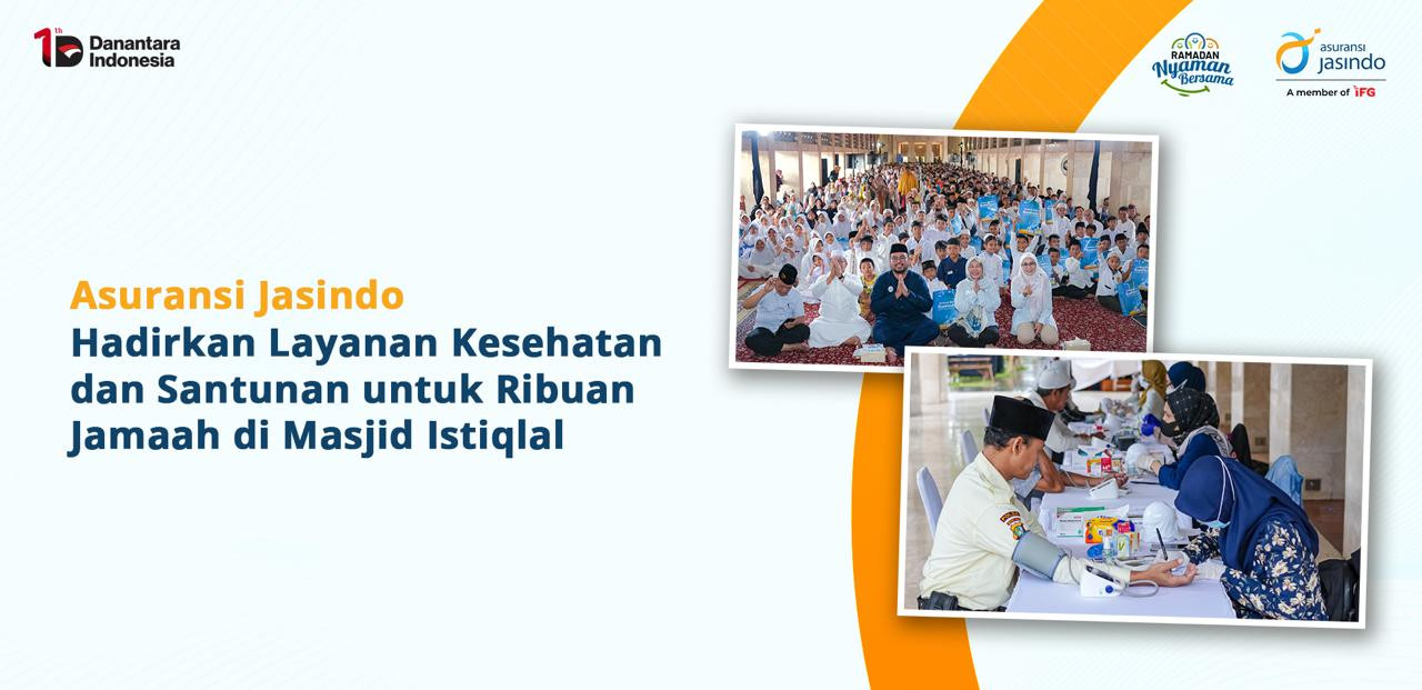 Asuransi Jasindo Hadirkan Layanan Kesehatan dan Santunan
untuk Ribuan Jamaah di Masjid Istiqlal